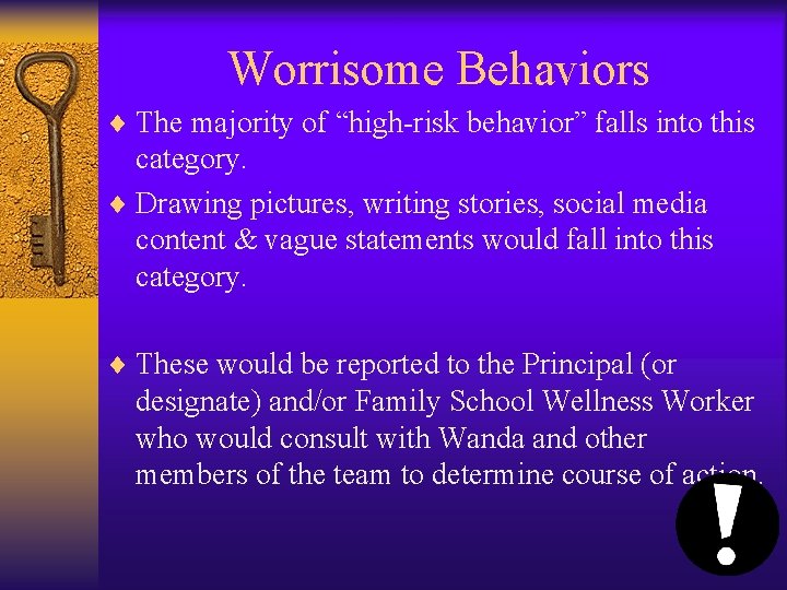 Worrisome Behaviors ¨ The majority of “high-risk behavior” falls into this category. ¨ Drawing