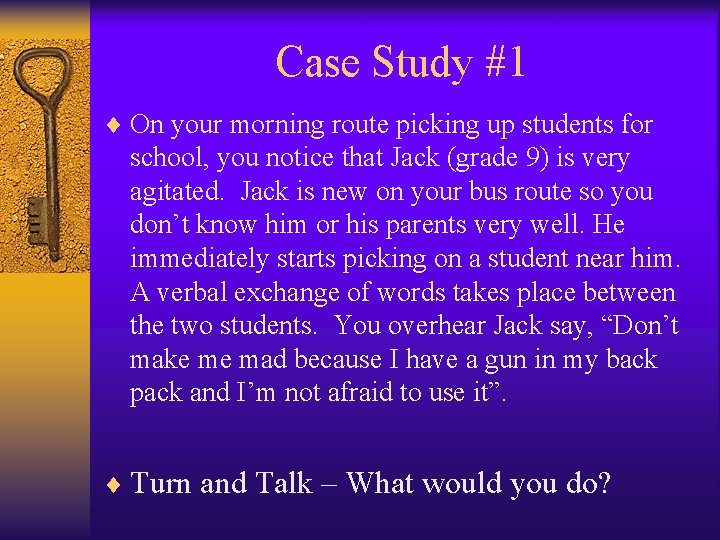 Case Study #1 ¨ On your morning route picking up students for school, you