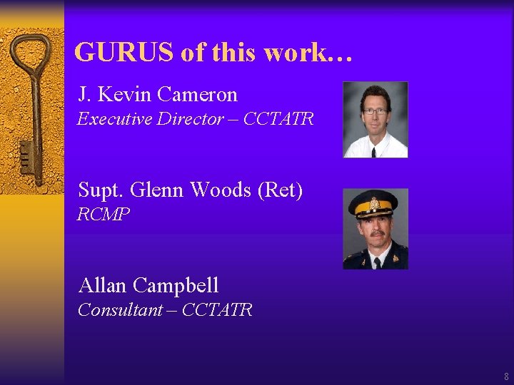 GURUS of this work… J. Kevin Cameron Executive Director – CCTATR Supt. Glenn Woods