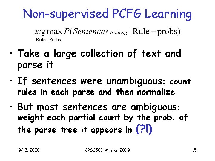 Non-supervised PCFG Learning • Take a large collection of text and parse it • Non-supervised PCFG Learning • Take a large collection of text and parse it •