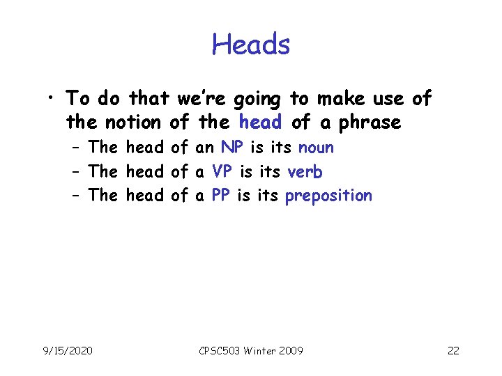 Heads • To do that we’re going to make use of the notion of