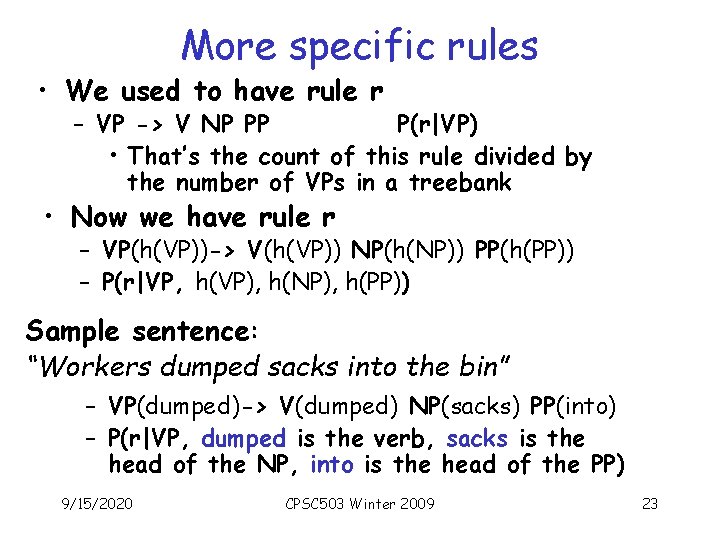 More specific rules • We used to have rule r – VP -> V More specific rules • We used to have rule r – VP -> V