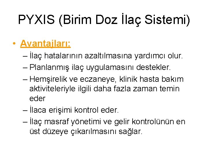 PYXIS (Birim Doz İlaç Sistemi) • Avantajları: – İlaç hatalarının azaltılmasına yardımcı olur. –