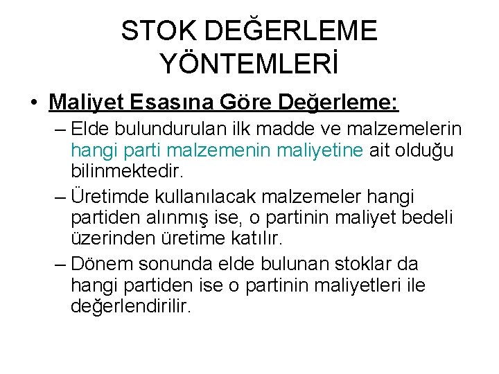 STOK DEĞERLEME YÖNTEMLERİ • Maliyet Esasına Göre Değerleme: – Elde bulundurulan ilk madde ve