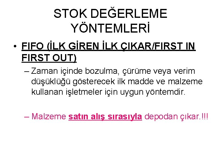 STOK DEĞERLEME YÖNTEMLERİ • FIFO (İLK GİREN İLK ÇIKAR/FIRST IN FIRST OUT) – Zaman