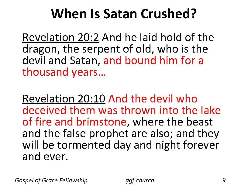 When Is Satan Crushed? Revelation 20: 2 And he laid hold of the dragon, When Is Satan Crushed? Revelation 20: 2 And he laid hold of the dragon,