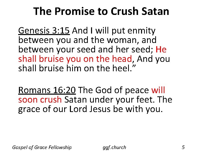 The Promise to Crush Satan Genesis 3: 15 And I will put enmity between The Promise to Crush Satan Genesis 3: 15 And I will put enmity between