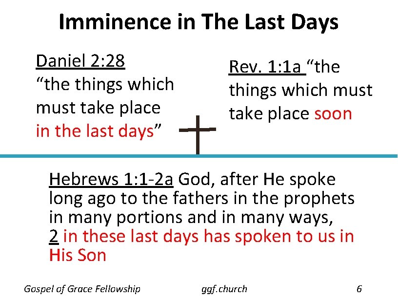 Imminence in The Last Days Daniel 2: 28 “the things which must take place Imminence in The Last Days Daniel 2: 28 “the things which must take place