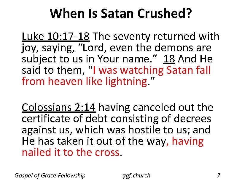 When Is Satan Crushed? Luke 10: 17 -18 The seventy returned with joy, saying, When Is Satan Crushed? Luke 10: 17 -18 The seventy returned with joy, saying,