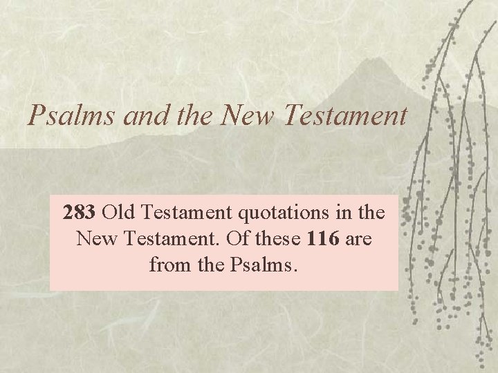 Psalms and the New Testament 283 Old Testament quotations in the New Testament. Of