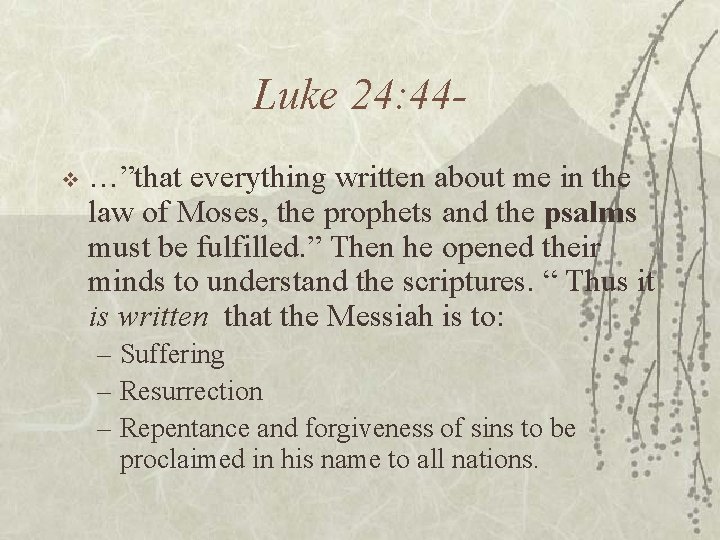 Luke 24: 44 v …”that everything written about me in the law of Moses,
