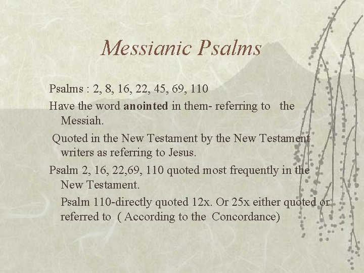 Messianic Psalms : 2, 8, 16, 22, 45, 69, 110 Have the word anointed