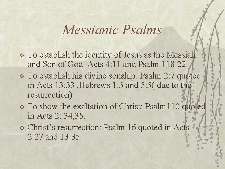 Messianic Psalms v v To establish the identity of Jesus as the Messiah and