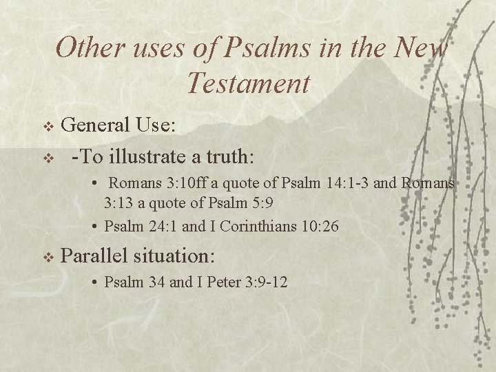 Other uses of Psalms in the New Testament General Use: v -To illustrate a