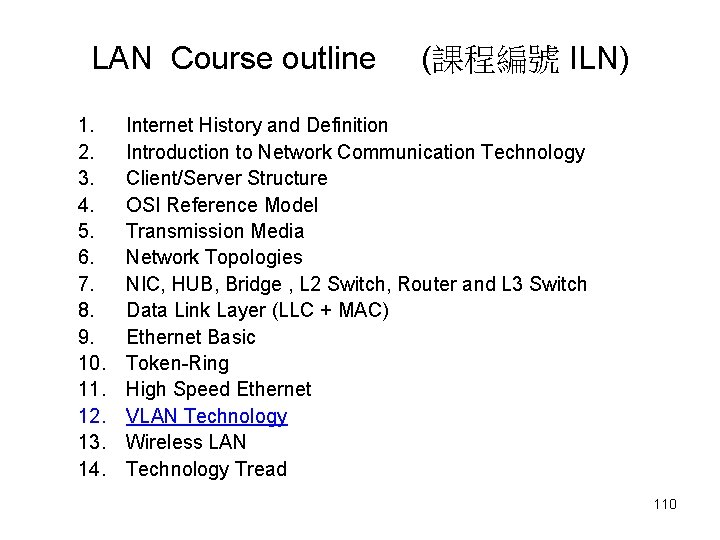 LAN Course outline (課程編號 ILN) 1. 2. 3. 4. 5. 6. 7. 8. 9. LAN Course outline (課程編號 ILN) 1. 2. 3. 4. 5. 6. 7. 8. 9.