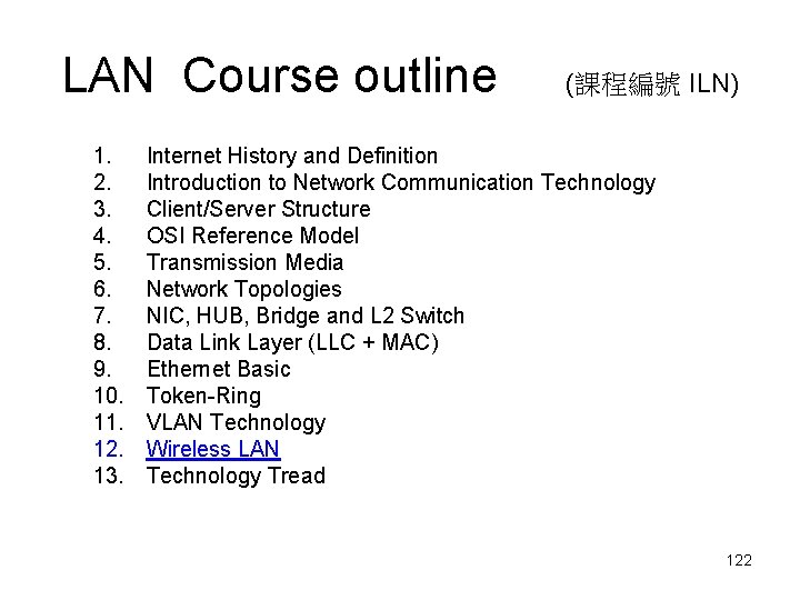 LAN Course outline (課程編號 ILN) 1. 2. 3. 4. 5. 6. 7. 8. 9. LAN Course outline (課程編號 ILN) 1. 2. 3. 4. 5. 6. 7. 8. 9.