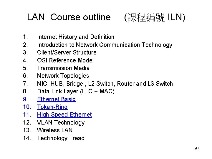 LAN Course outline (課程編號 ILN) 1. 2. 3. 4. 5. 6. 7. 8. 9. LAN Course outline (課程編號 ILN) 1. 2. 3. 4. 5. 6. 7. 8. 9.
