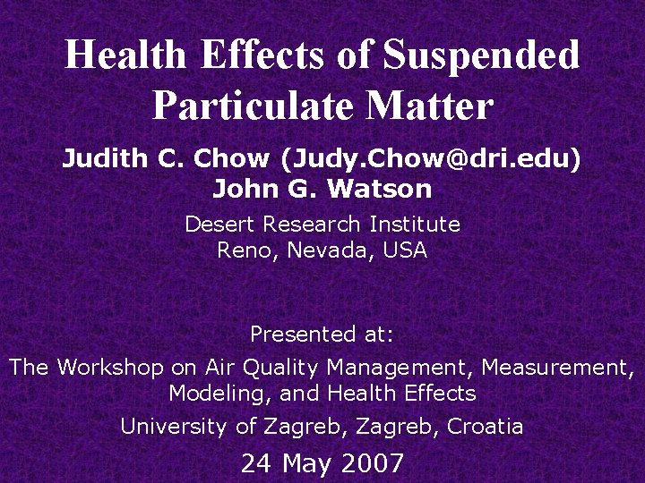 Health Effects of Suspended Particulate Matter Judith C. Chow (Judy. Chow@dri. edu) John G.