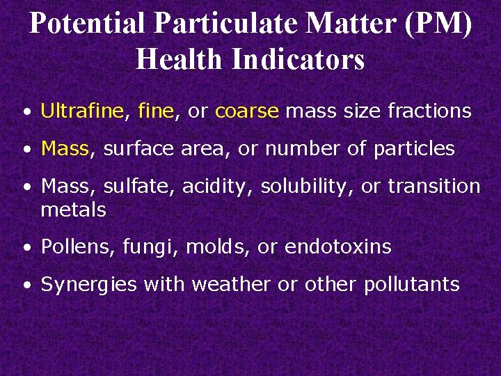 Potential Particulate Matter (PM) Health Indicators • Ultrafine, or coarse mass size fractions •