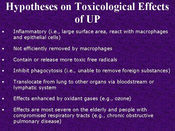 Hypotheses on Toxicological Effects of UP • Inflammatory (i. e. , large surface area,