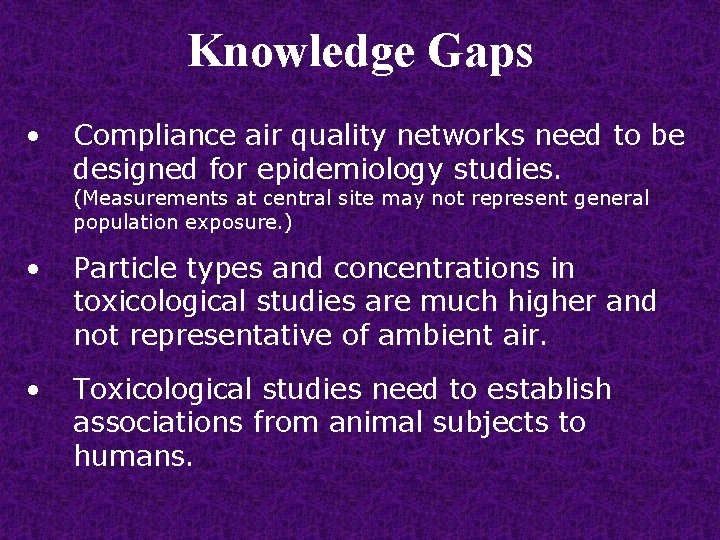 Knowledge Gaps • Compliance air quality networks need to be designed for epidemiology studies.