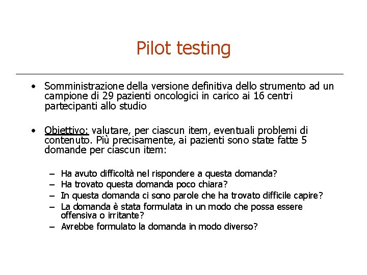 Pilot testing • Somministrazione della versione definitiva dello strumento ad un campione di 29