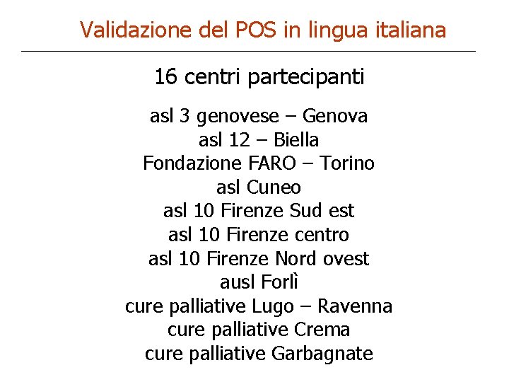 Validazione del POS in lingua italiana 16 centri partecipanti asl 3 genovese – Genova