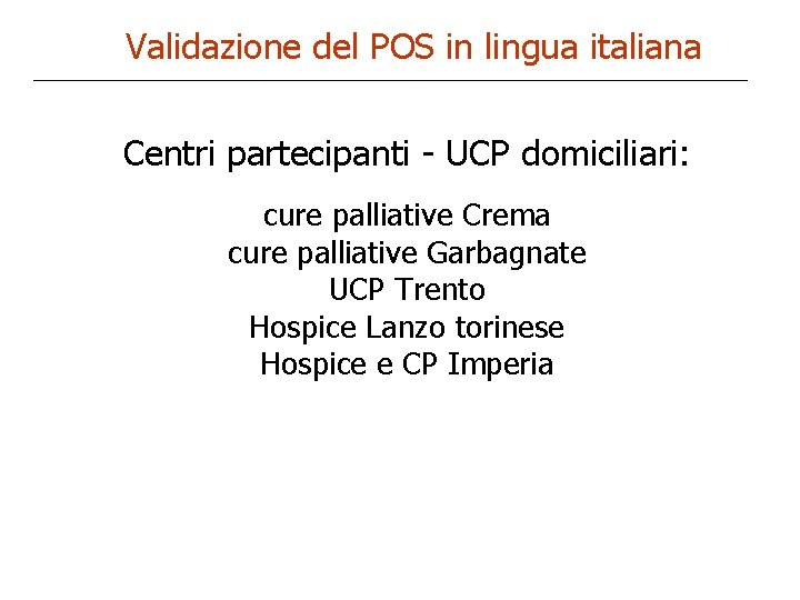 Validazione del POS in lingua italiana Centri partecipanti - UCP domiciliari: cure palliative Crema