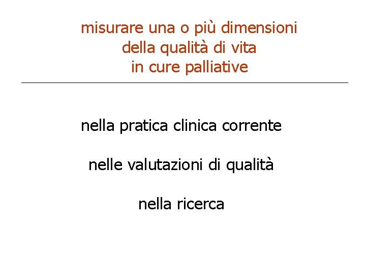 misurare una o più dimensioni della qualità di vita in cure palliative nella pratica