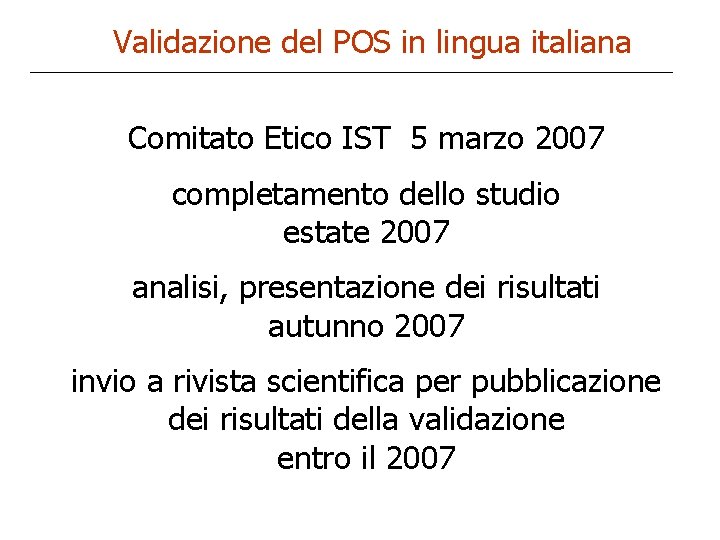 Validazione del POS in lingua italiana Comitato Etico IST 5 marzo 2007 completamento dello
