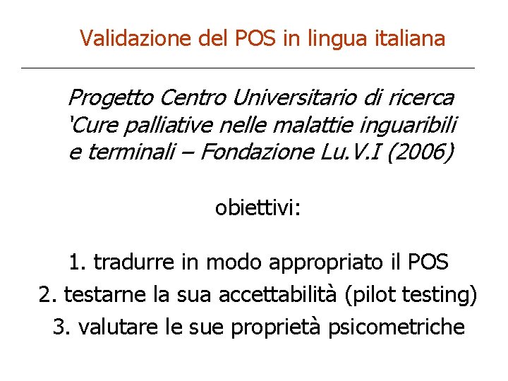 Validazione del POS in lingua italiana Progetto Centro Universitario di ricerca ‘Cure palliative nelle