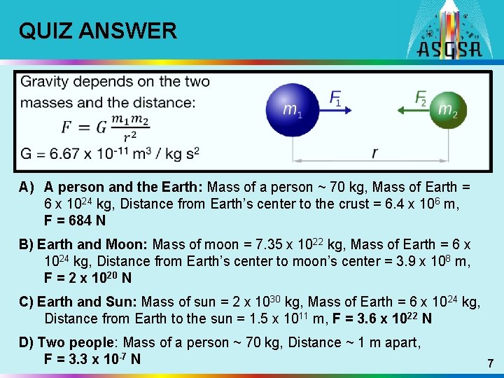QUIZ ANSWER A) A person and the Earth: Mass of a person ~ 70