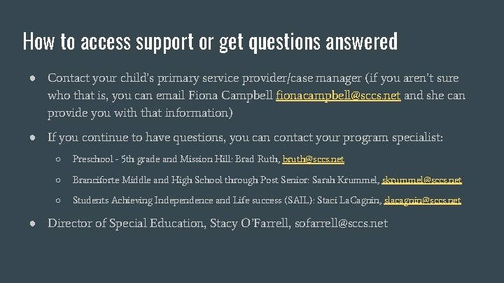 How to access support or get questions answered ● Contact your child’s primary service