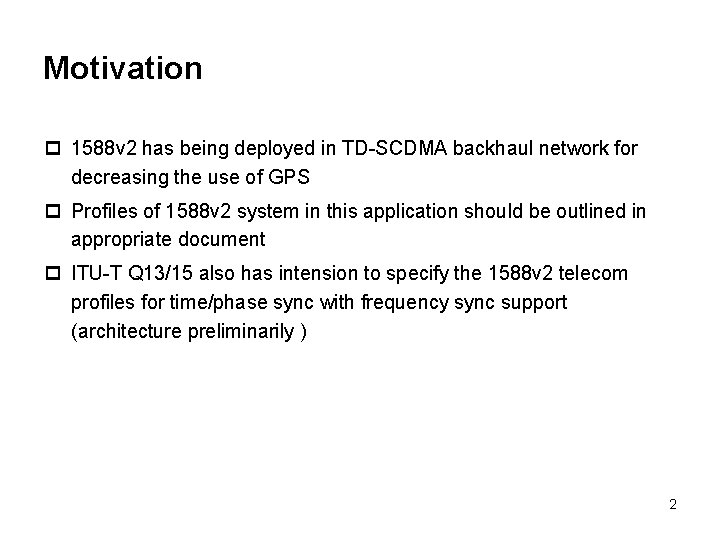Motivation p 1588 v 2 has being deployed in TD-SCDMA backhaul network for decreasing