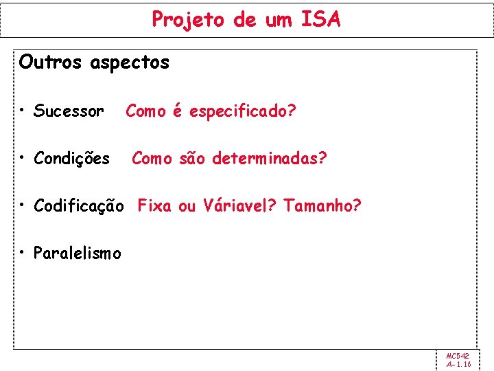 Projeto de um ISA Outros aspectos • Sucessor • Condições Como é especificado? Como