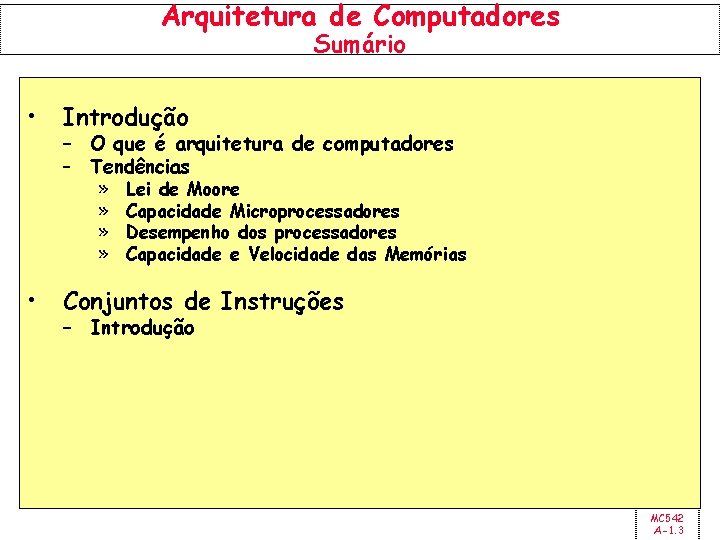Arquitetura de Computadores Sumário • Introdução – O que é arquitetura de computadores –