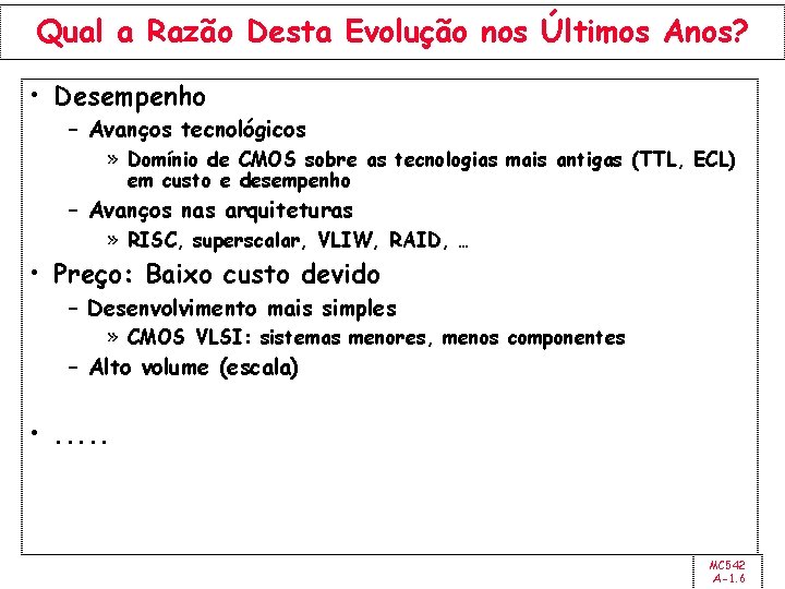 Qual a Razão Desta Evolução nos Últimos Anos? • Desempenho – Avanços tecnológicos »