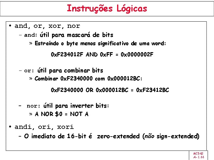 Instruções Lógicas • and, or, xor, nor – and: útil para mascará de bits