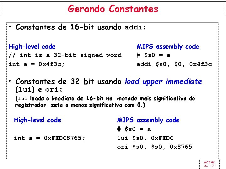 Gerando Constantes • Constantes de 16 -bit usando addi: High-level code // int is