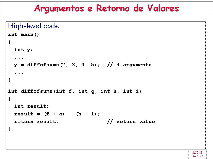 Argumentos e Retorno de Valores High-level code int main() { int y; . .