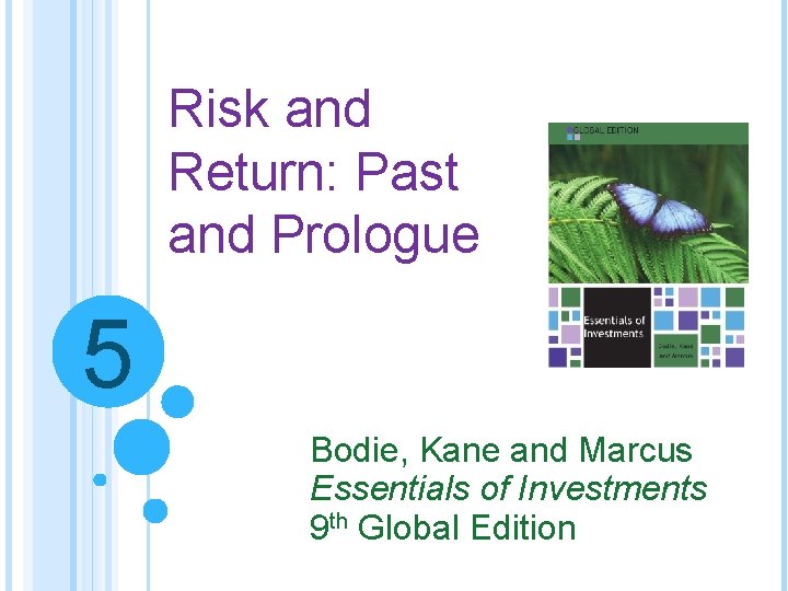 Risk and Return: Past and Prologue 5 Bodie, Kane and Marcus Essentials of Investments