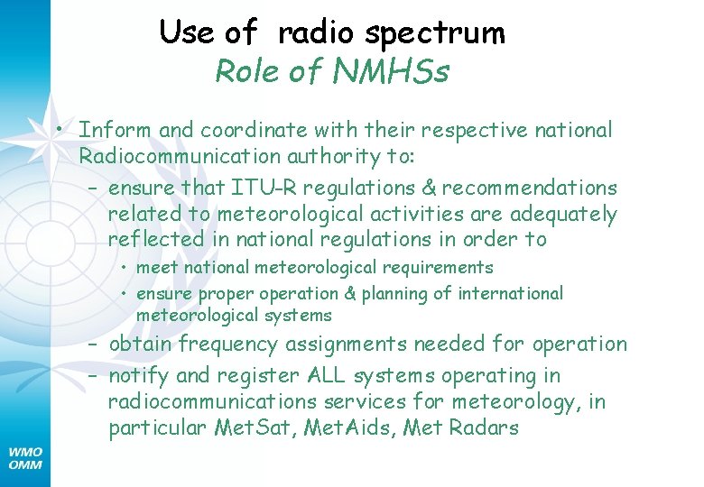 Use of radio spectrum Role of NMHSs • Inform and coordinate with their respective