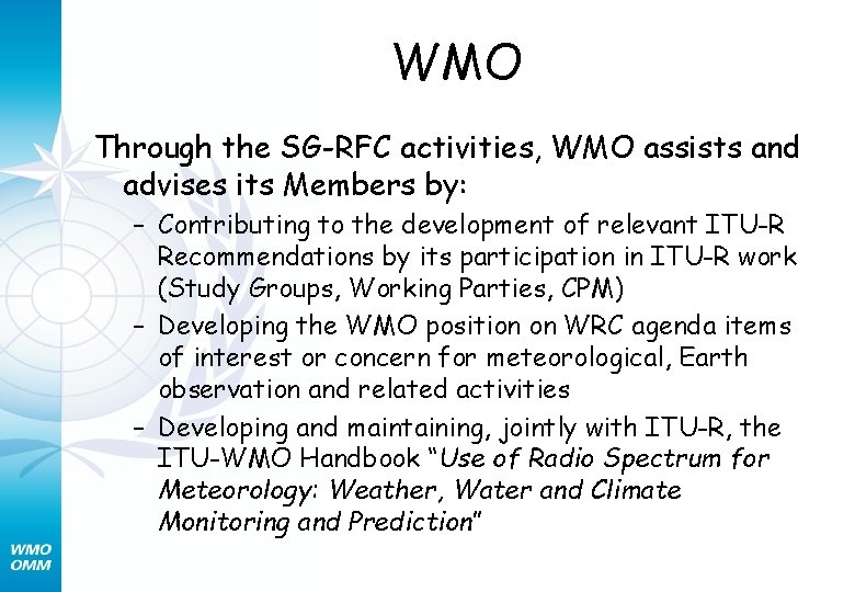 WMO Through the SG-RFC activities, WMO assists and advises its Members by: – Contributing
