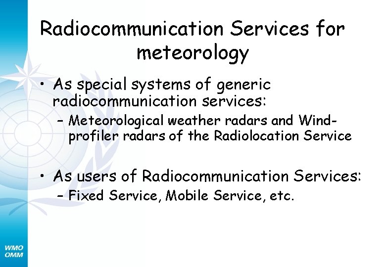 Radiocommunication Services for meteorology • As special systems of generic radiocommunication services: – Meteorological