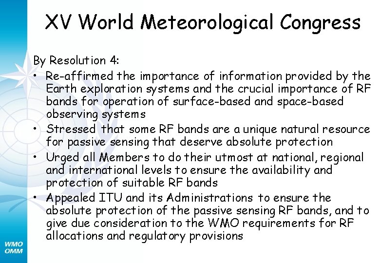 XV World Meteorological Congress By Resolution 4: • Re-affirmed the importance of information provided