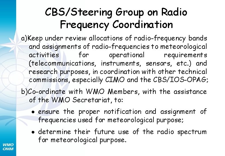 CBS/Steering Group on Radio Frequency Coordination a)Keep under review allocations of radio-frequency bands and