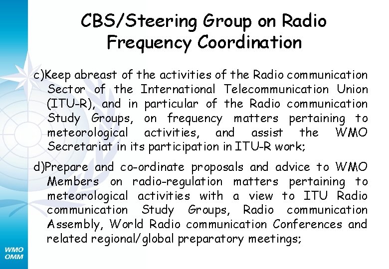 CBS/Steering Group on Radio Frequency Coordination c)Keep abreast of the activities of the Radio