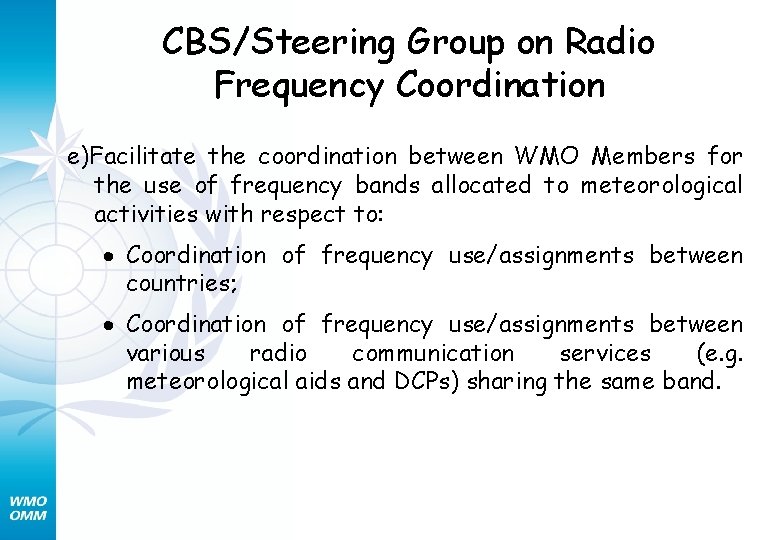 CBS/Steering Group on Radio Frequency Coordination e)Facilitate the coordination between WMO Members for the