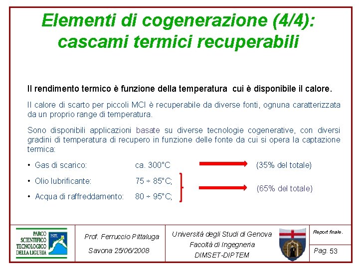 Elementi di cogenerazione (4/4): cascami termici recuperabili Il rendimento termico è funzione della temperatura Elementi di cogenerazione (4/4): cascami termici recuperabili Il rendimento termico è funzione della temperatura