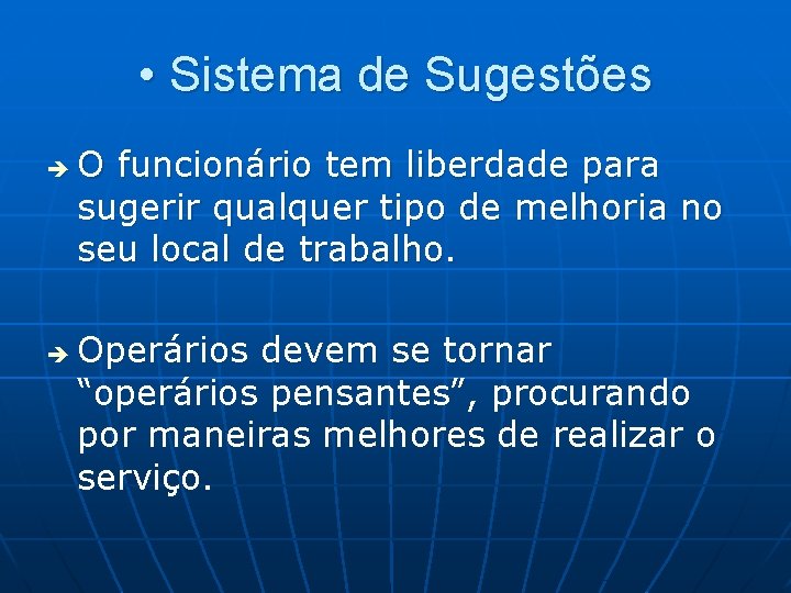  • Sistema de Sugestões è è O funcionário tem liberdade para sugerir qualquer